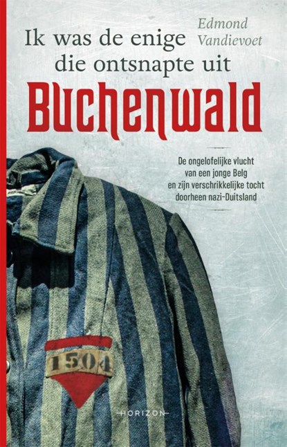 Ik was de enige die ontsnapte uit Buchenwald, Edmond Vandievoet - Paperback - 9789492159403