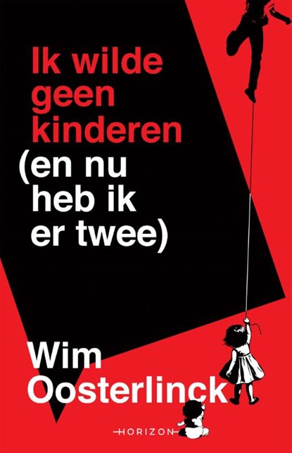 Ik wilde geen kinderen (en nu heb ik er twee), Wim Oosterlinck - Paperback - 9789492159908
