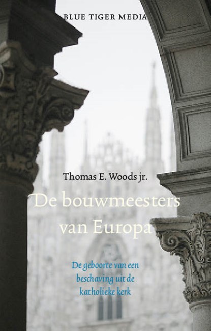 De bouwmeesters van Europa, Thomas E. Woods - Paperback - 9789492161352