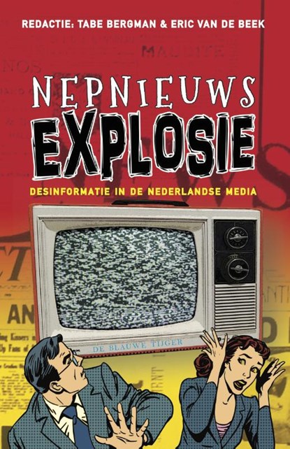 Nepnieuwsexplosie, Tabe Bergman ; Eric van de Beek - Paperback - 9789492161529