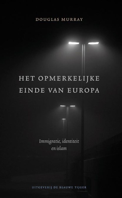 Het opmerkelijke einde van Europa, Douglas Murray - Paperback - 9789492161680