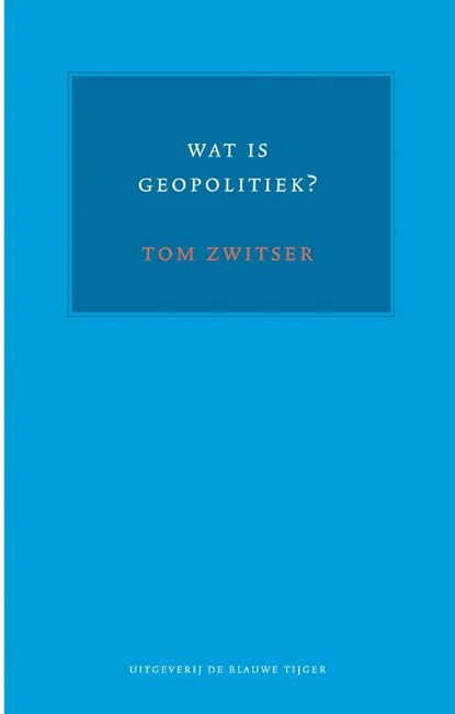 Wat is geopolitiek?, Tom Zwitser - Paperback - 9789492161734