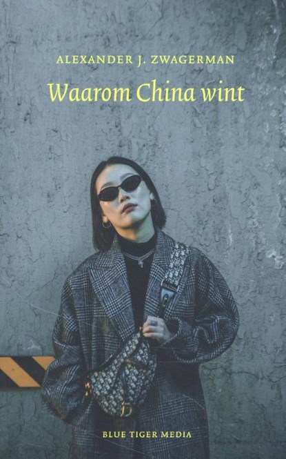 Waarom China wint, Alexander Zwagerman - Paperback - 9789492161932