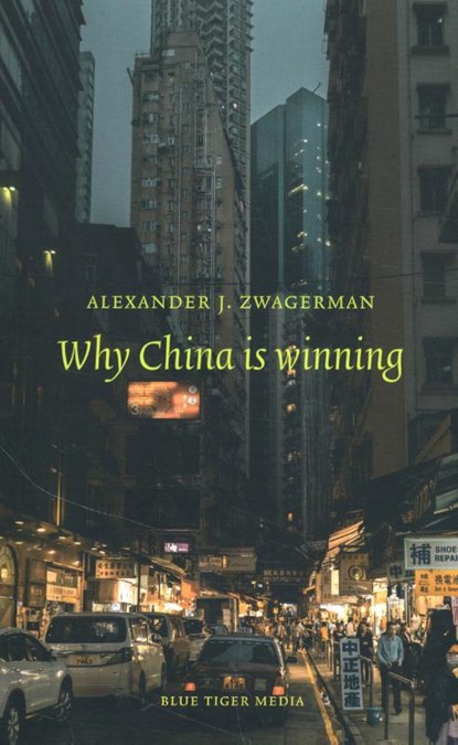 Why China is winning, Alexander Zwagerman - Paperback - 9789492161949