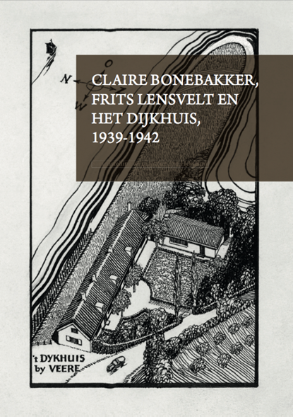 Claire Bonebakker, Frits Lensvelt en het dijkhuis, 1939-1945, Ard Hesselink - Paperback - 9789492170279