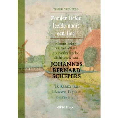 Zonder liefde leefde er nooit een lied, Tjerk Veenstra - Paperback - 9789492176097