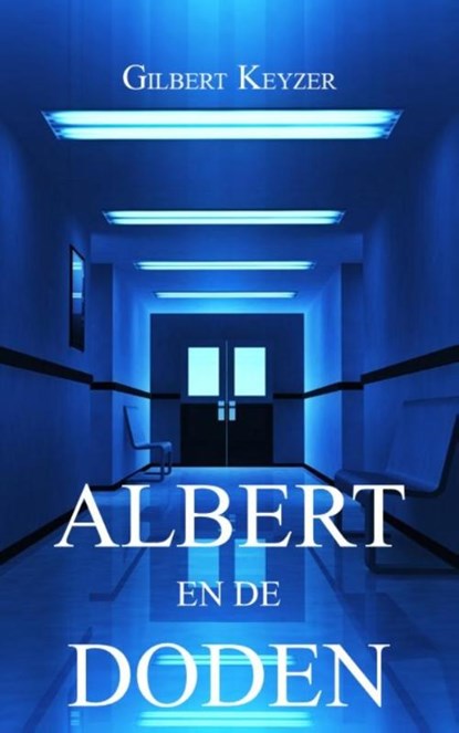Albert en de doden, Gilbert Keyzer - Paperback - 9789492179180