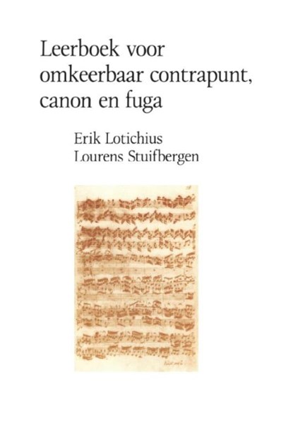 Leerboek voor omkeerbaar contrapunt canon en fuga, E. Lotichius ; L. Stuifbergen - Paperback - 9789492182784