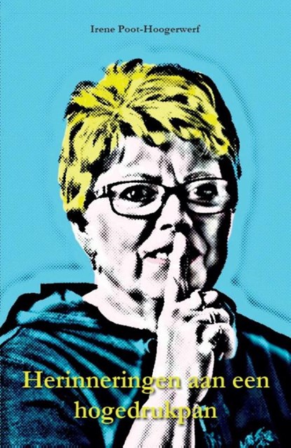 Herinneringen aan een hogedrukpan, Irene Poot-Hoogewerf - Paperback - 9789492182968