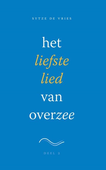Het liefste lied van overzee Deel 2, Sytze de Vries - Paperback - 9789492183132