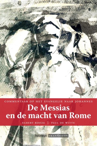 De Messias en de macht van Rome, Egbert Rooze ; Paul De Witte - Paperback - 9789492183248