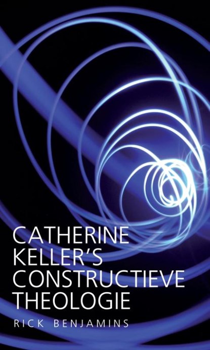 Catherine Keller’s constructieve theologie, Rick Benjamins - Paperback - 9789492183507