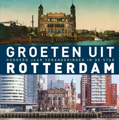 Groeten uit Rotterdam, Robert Mulder - Gebonden - 9789492190475