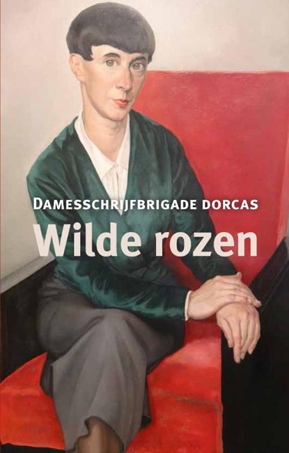 Wilde rozen, Damesschrijfbrigade Dorcas - Paperback - 9789492190697