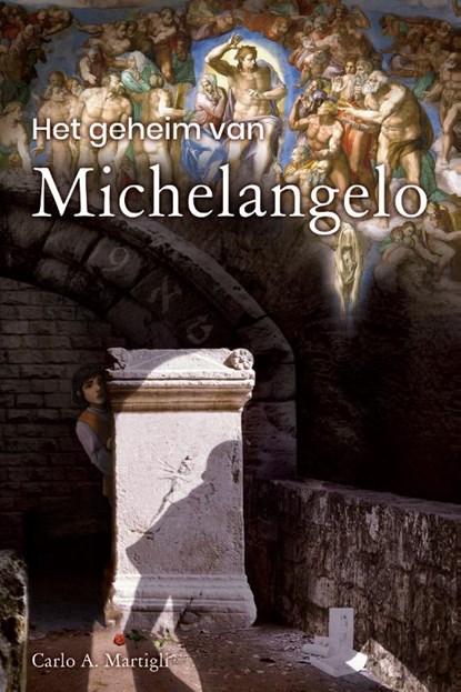 Het geheim van Michelangelo, Carlo A. Martigli - Paperback - 9789492197047