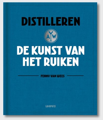 Distilleren, de kunst van het ruiken, Fenny van Wees - Gebonden - 9789492206572