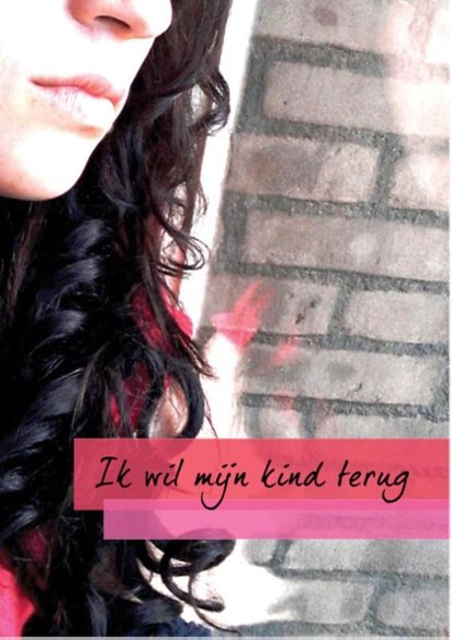 Ik wil mijn kind terug, Arie van Driel - Paperback - 9789492212122