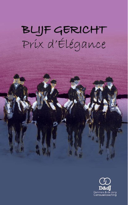 Blijf Gericht - Prix d'Élegance, Jennefer de Jong ; Arno Dammers - Paperback - 9789492212382