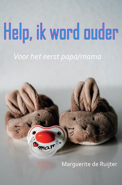 Help! Ik word ouder (papa/mama), Marguerite de Ruijter - Paperback - 9789492212467
