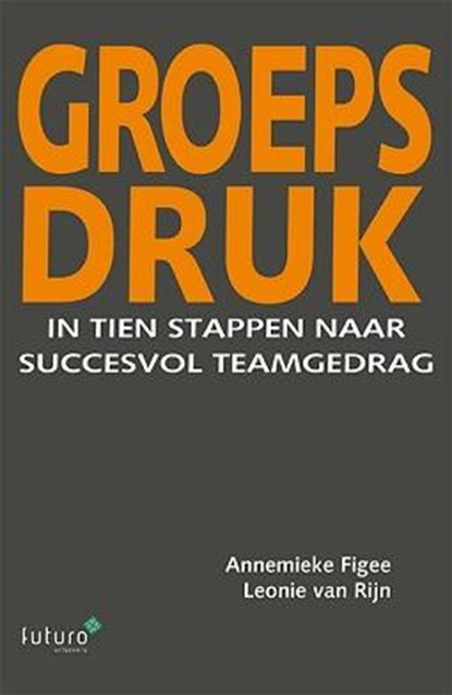 Groepsdruk, Leonie van Rijn ; Annemieke Figee - Paperback - 9789492221049