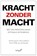 Kracht zonder macht, Kees Lindhout ; Chester Jansen ; Jos Van Rooyen ; Harro Philip - Paperback - 9789492221148