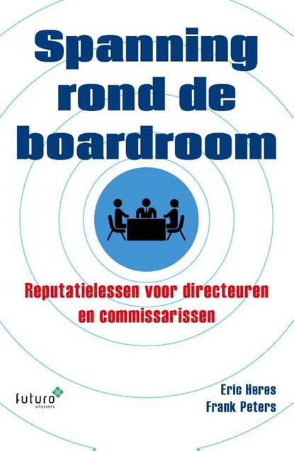 Spanning rond de boardroom, Frank Peters ; Eric Heres - Paperback - 9789492221353