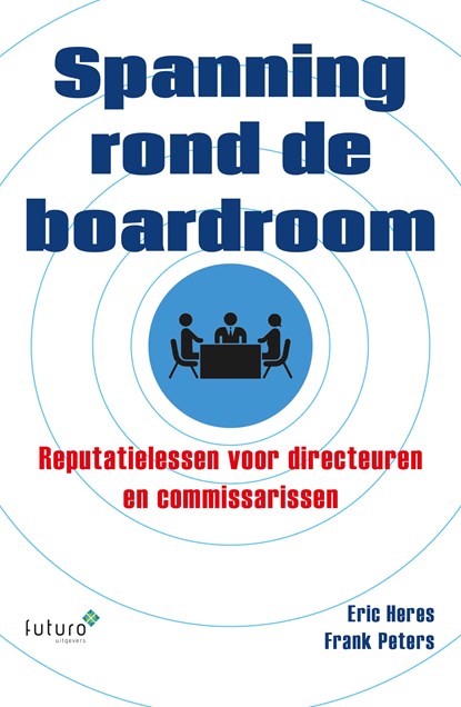 Spanning rond de boardroom, Frank Peters ; Eric Heres - Ebook - 9789492221445