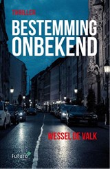 Bestemming onbekend - Wessel de Valk - 9789492221681