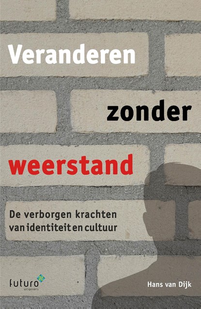 Veranderen zonder weerstand, Hans van Dijk - Ebook - 9789492221803