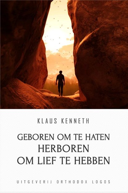 Geboren om te Haten Herboren om lief te Hebben, Klaus Kenneth - Paperback - 9789492224071