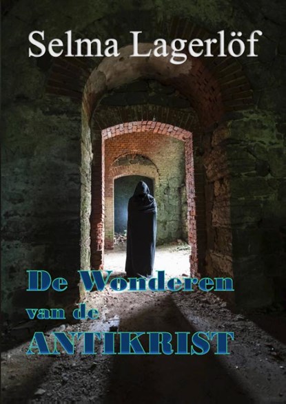 De wonderen van de Antikrist, Selma Lagerlöf - Paperback - 9789492228239