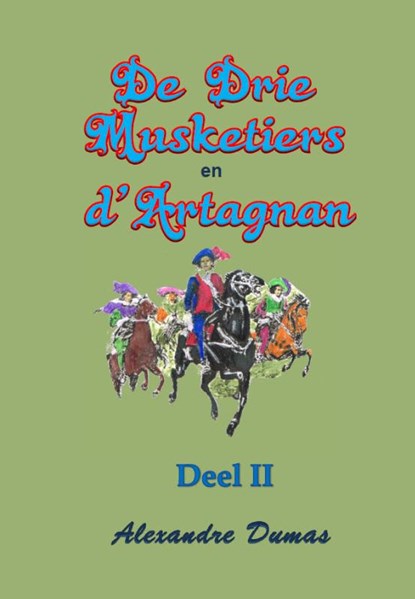 De drie musketiers en d'artagnan deel II, Alexandre Dumas - Paperback - 9789492228673