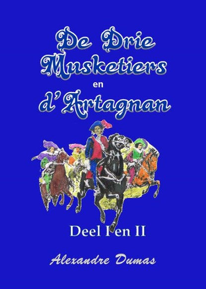 De drie musketiers en D'Artagnan deel I en II, Alexandre Dumas - Paperback - 9789492228819