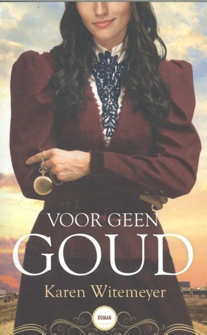 Voor geen goud, Karen Witemeyer - Paperback - 9789492234193