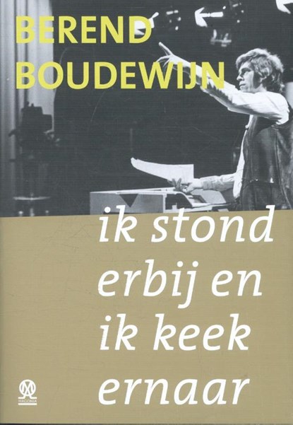 Ik stond erbij en ik keek ernaar, Berend Boudewijn - Gebonden - 9789492241184