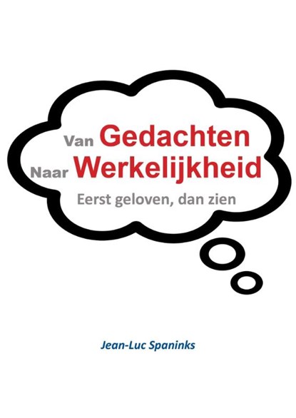 Van gedachte naar werkelijkheid, Jean-Luc Spaninks - Paperback - 9789492247513