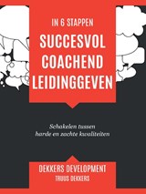 Succesvol coachend leidinggeven - Truus Dekkers - 9789492261038