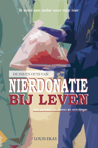 De ins en outs van nierdonatie bij leven, Louis Ekas - Paperback - 9789492261342