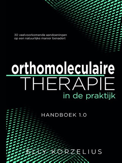 Orthomoleculaire therapie in de praktijk, Elly Korzelius - Gebonden - 9789492261373