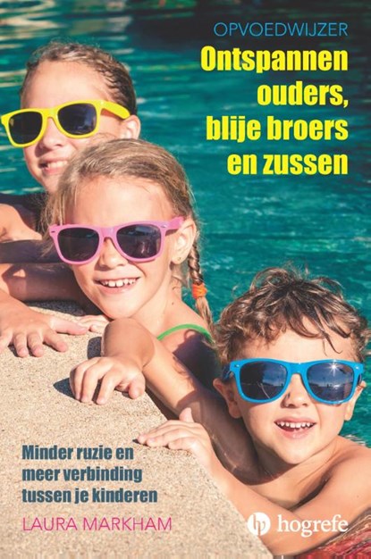 Ontspannen ouders, blije broers en zussen, Laura Markham - Paperback - 9789492297051