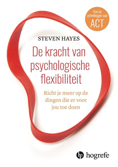De kracht van psychologische flexibiliteit, Steven Hayes - Paperback - 9789492297129