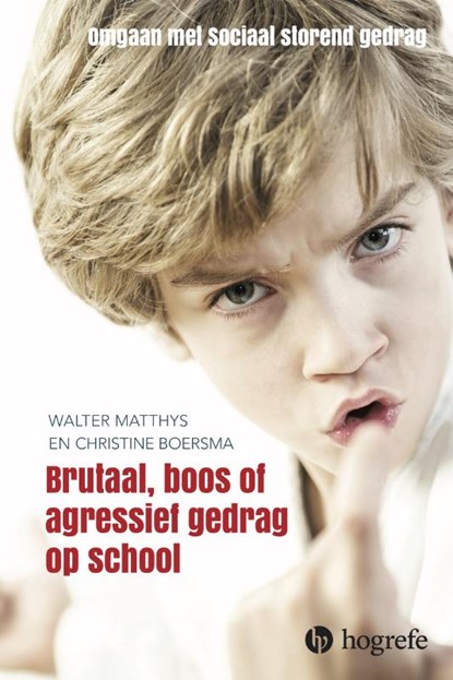 Brutaal, boos en agressief gedrag op school, Walter Matthys ; Christine Boersma - Paperback - 9789492297242