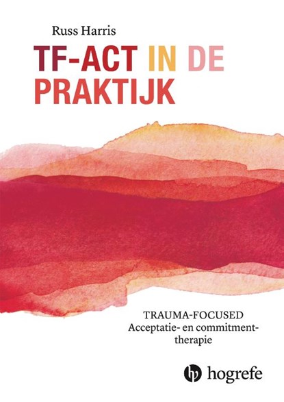 TF-ACT in de praktijk, Russ Harris - Paperback - 9789492297556