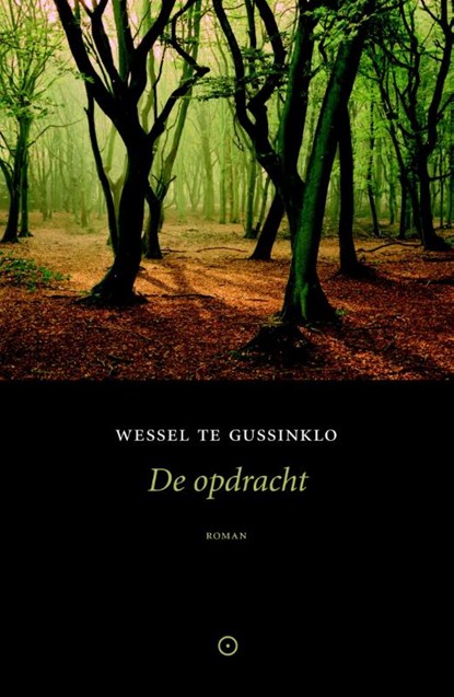 De opdracht, Wessel te Gussinklo - Paperback - 9789492313171