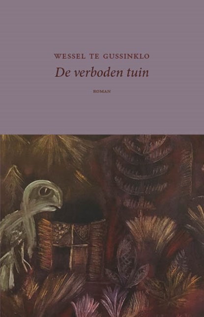 De verboden tuin, Wessel te Gussinklo - Paperback - 9789492313706