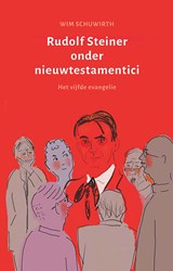 Rudolf Steiner onder nieuwtestamentici - Wim Schuwirth - 9789492326331
