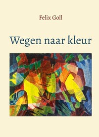 Wegen naar kleur | Felix Goll | 