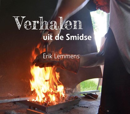 Verhalen uit de smidse, Erik Lemmens ; Jelle van der Meulen ; Edmond Schoorel - Paperback - 9789492326508