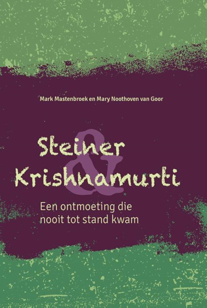 Steiner & Krishnamurti, Mark Mastenbroek ; Mary Noothoven van Goor - Paperback - 9789492326829