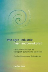 Van agro-industrie naar landbouwkunst - Manfred Klett - 9789492326935